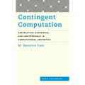 Contingent Computation: Abstraction, Experience, and Indeterminacy in Computational Aesthetics - Paperback