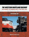 The Western Maryland Railway: Baltimore to Cumberland & the New Line - Paperback