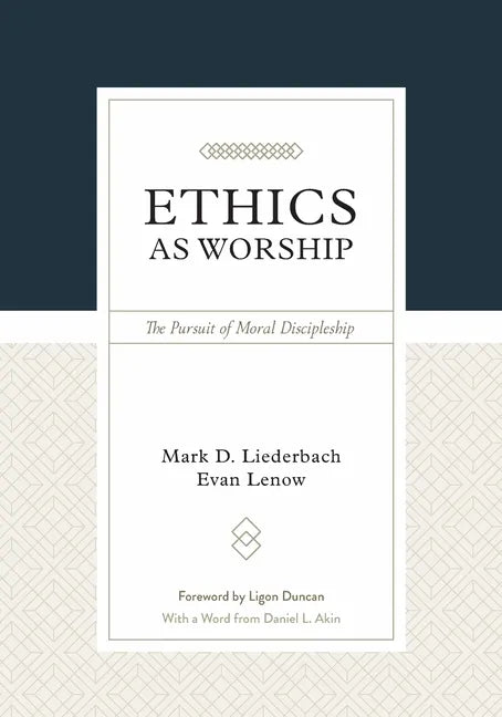 Ethics as Worship: The Pursuit of Moral Discipleship - Hardcover