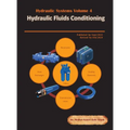 Hydraulic Systems Volume 4: Hydraulic Fluids Conditioning - Hardcover