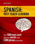 Spanish: Fast Track Learning: The 1000 most used Spanish words with 3.000 phrase examples - Paperback