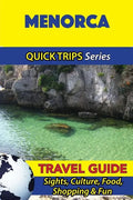 Menorca Travel Guide (Quick Trips Series): Sights, Culture, Food, Shopping & Fun - Paperback
