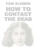 How to Contact the Dead - Paperback