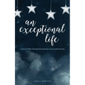 An Exceptional Life - Paperback