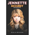 Jennette McCurdy: Jennette McCurdy Journey from Child Star to Independence - Paperback