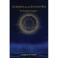 Gurdjieff and the Fourth Way: An Esoteric Legacy - Hardcover