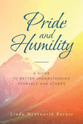 Pride and Humility-A Guide to Better Understanding Yourself and Others - Paperback