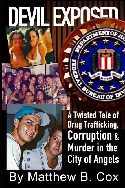 Devil Exposed: A Twisted Tale of Drug Trafficking, Corruption & Murder in the City of Angels - Paperback