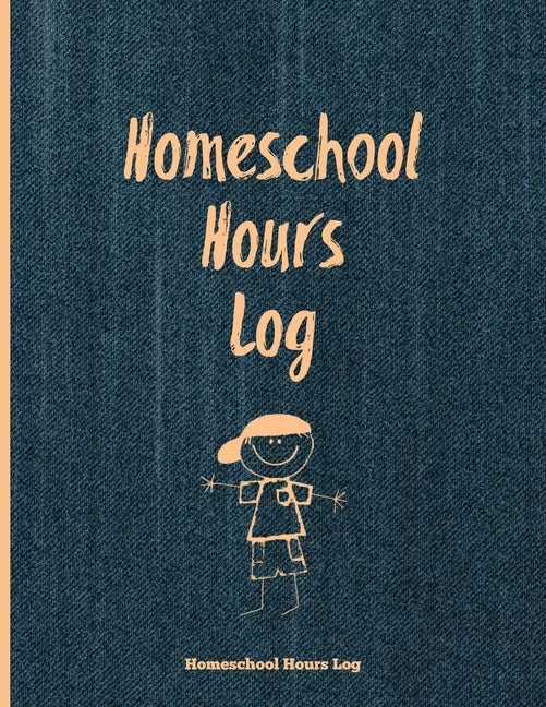 Homeschool Hours Log: Daily Record & Track Homeschooling Hours For Kids Book, Journal, Homeschoolers Logbook - Paperback