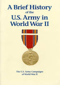The U.S. Army Campaigns of World War II: A Brief History of the U.S. Army in World War II - Paperback