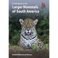 A Field Guide to the Larger Mammals of South America - Paperback
