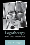 Logotherapy: Viktor Frankl, Life and Work - Hardcover