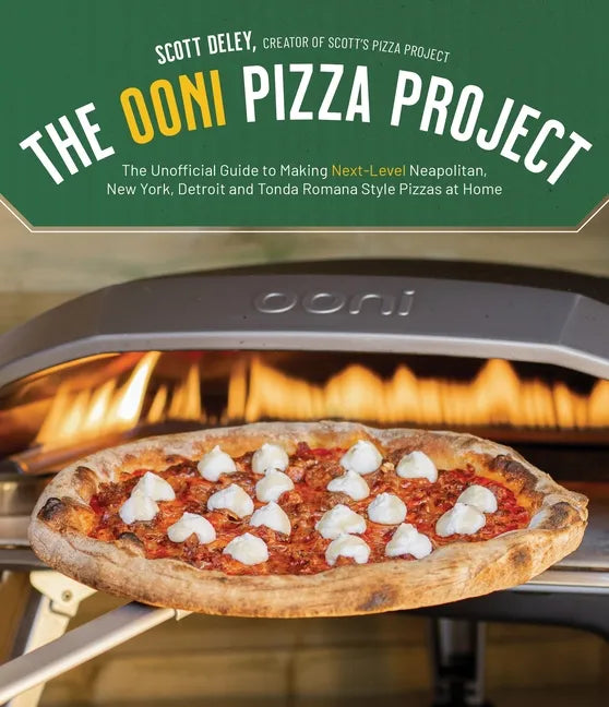 The Ooni Pizza Project: The Unofficial Guide to Making Next-Level Neapolitan, New York, Detroit and Tonda Romana Style Pizzas at Home - Paperback
