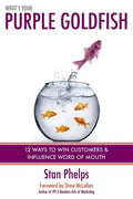 What's Your Purple Goldfish?: How to Win Customers and Influence Word of Mouth - Paperback