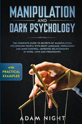 Manipulation and Dark Psychology: The Complete Guide to Secrets of Manipulation, Influencing People with Body Language (Practical Examples), Persuasio - Paperback