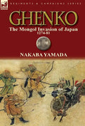 Ghenko: The Mongol Invasion of Japan, 1274-81 - Hardcover