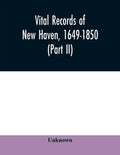 Vital records of New Haven, 1649-1850 (Part II) - Paperback