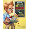 Seven Rules You Absolutely Must Not Break If You Want to Survive the Cafeteria - Hardcover