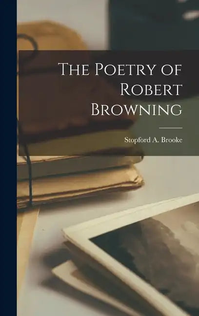 The Poetry of Robert Browning - Hardcover