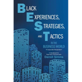 Black Experiences, Strategies, and Tactics in the Business World - Paperback
