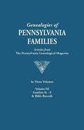 Genealogies of Pennsylvania Families. a Consolidation of Articles from the Pennsylvania Genealogical Magazine. in Three Volumes. Volume III: Families - Paperback