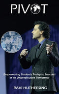 Pivot: Empowering Students Today to Succeed in an Unpredictable Tomorrow (Educators & Parents) - Hardcover