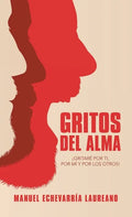Gritos Del Alma: ¡Gritaré Por Ti, Por Mí Y Por Los Otros! - Hardcover