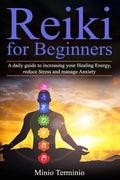 Reiki for Beginners: A Daily Guide to Increasing your Healing Energy, Reduce Stress and Manage Anxiety - Paperback