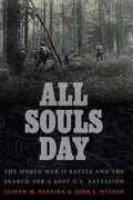 All Souls Day: The World War II Battle and the Search for a Lost U.S. Battalion - Hardcover