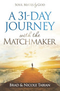 A 31-Day Journey with The Matchmaker: Soul Mates by God - Paperback