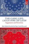 The Gang Life: Laugh Now, Cry Later: Suppression and Prevention - Paperback