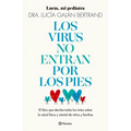 Los Virus No Entran Por Los Pies: La Obra Que Derriba Todos Los Mitos Que Hemos Escuchado Durante Décadas Sobre La Salud Física Y Mental de Niños Y Fa - Paperback
