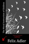 The Moral Instruction of Children - Paperback