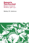 Outcasts in Their Own Land: Mexican Industrial Workers, 1906-1911 - Paperback
