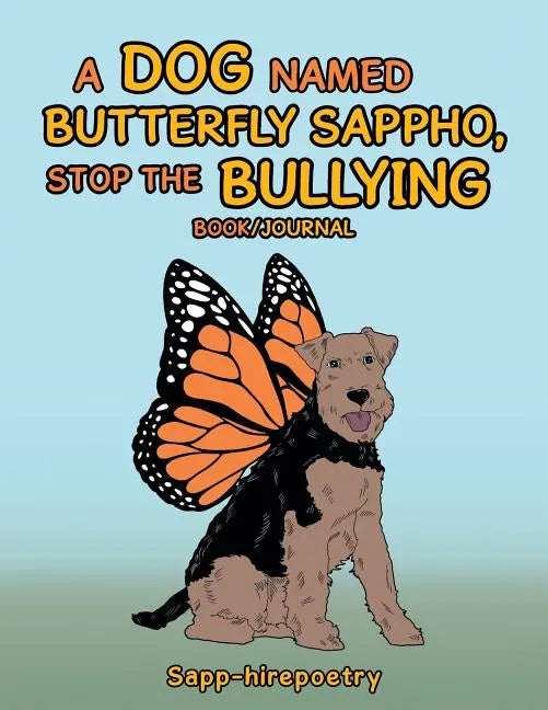 A Dog Named Butterfly Sappho, Stop the Bullying: Book/Journal - Paperback