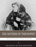 The Mother of Theosophy: The Life and Legacy of H.P. Blavatsky - Paperback