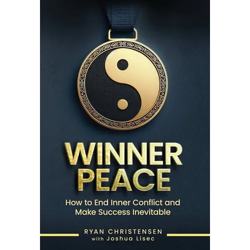 Winner Peace: How to End Inner Conflict and Make Success Inevitable - Hardcover
