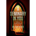 A Seminary In You: How to Study the Bible - Paperback