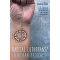 Radical Lutherans/Lutheran Radicals - Hardcover