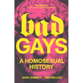 Bad Gays: A Homosexual History - Paperback