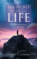 The Secret of Life: A Composition of Quotes - Paperback
