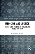 Medicine and Justice: Medico-Legal Practice in England and Wales, 1700-1914 - Paperback