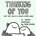 Thinking of You (But Not Like in a Weird Creepy Way): A Comic Collection - Hardcover