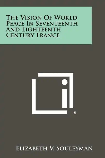 The Vision of World Peace in Seventeenth and Eighteenth Century France - Paperback
