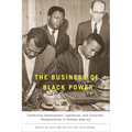 The Business of Black Power: Community Development, Capitalism, and Corporate Responsibility in Postwar America - Paperback