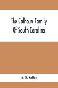 The Calhoun Family Of South Carolina - Paperback