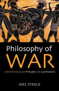 Philosophy of War: A Brief Analysis on Principles and Justifications - Paperback