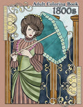 1800s Adult Coloring Book: Renaissance Inspired Fashion and Beauty Coloring Book for Adults - Paperback