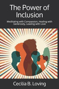 The Power of Inclusion: Meditating with Compassion, Healing with Generosity, Leading with Love - Paperback