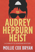 The Audrey Hepburn Heist: A Charlotte Donovan Mystery - Paperback